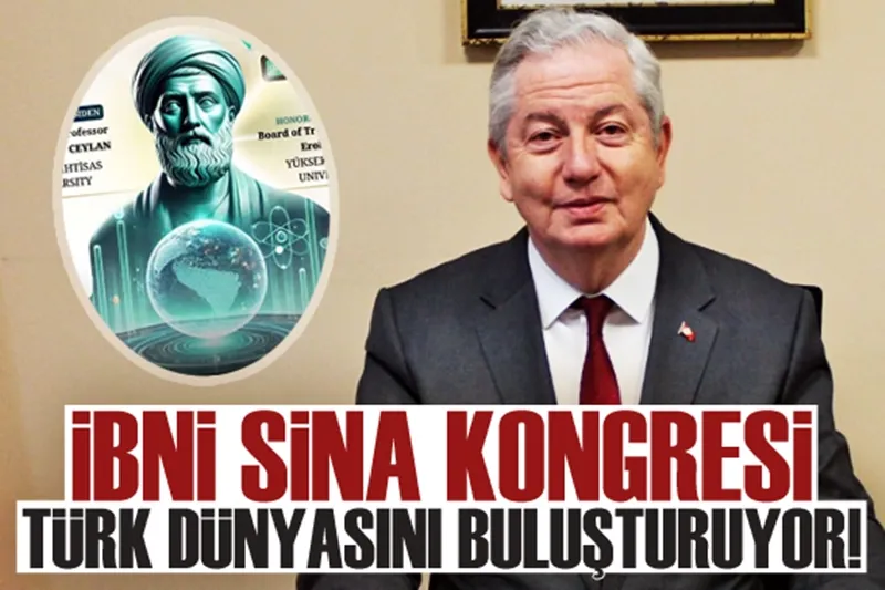 İbni Sina Kongresi, Türk dünyasını buluşturuyor 
