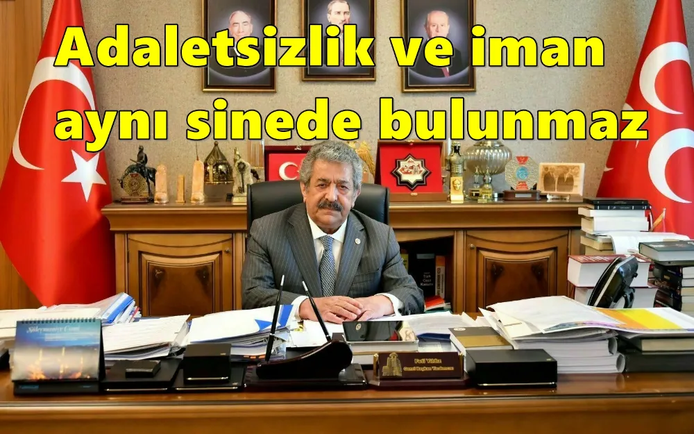 Adaletsizlik ve iman aynı sinede bulunmaz