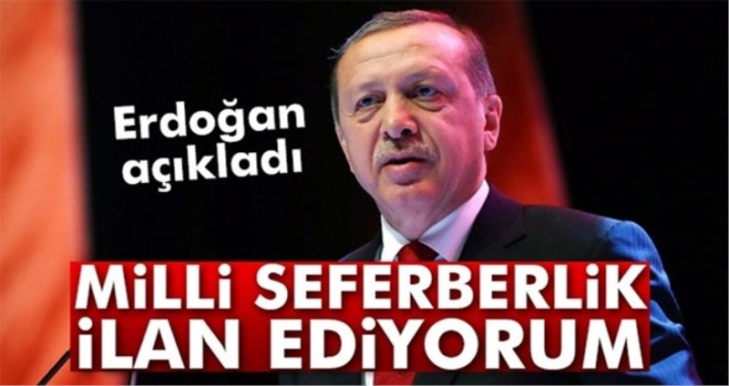 Cumhurbaşkanı Erdoğan milli seferberlik ilan etti