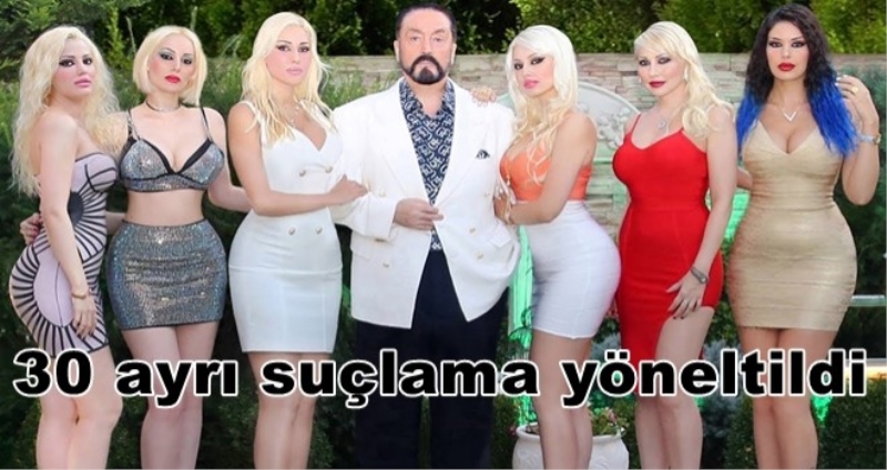Adnan Oktar ve grubuna yöneltilen 30 ayrı suçlama