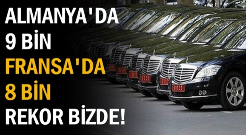 Türkiye, makam araçlarında dünya rekortmeni