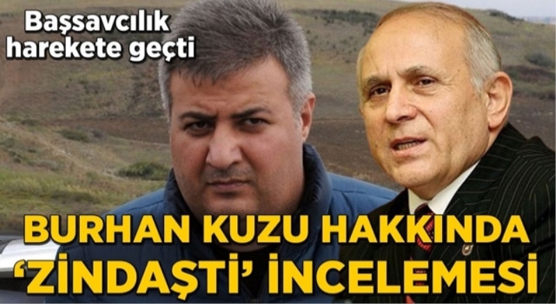 Burhan Kuzu hakkında inceleme başlatıldı
