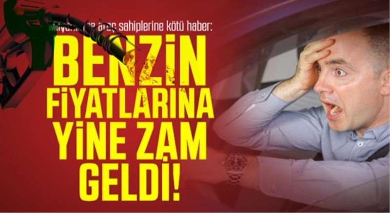 Benzin fiyatlarına yine zam geldi