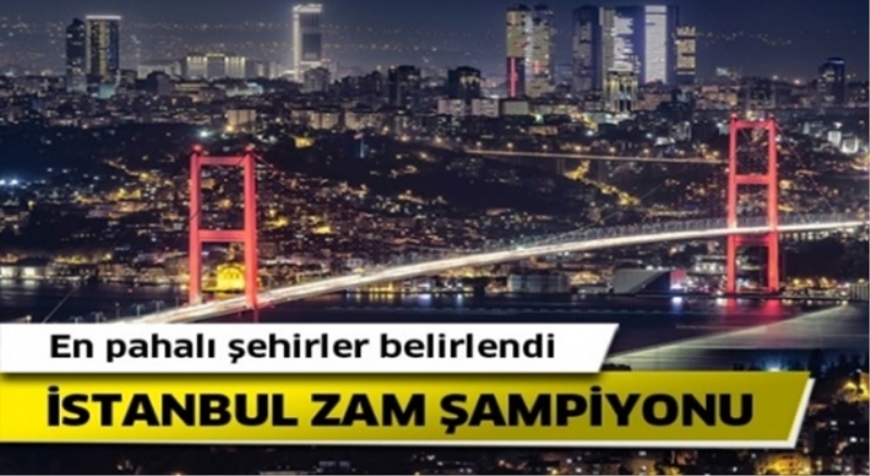 İstanbul pahalılıkta dünya şampiyonu