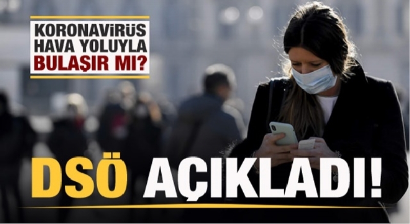 Korona virüs hava yoluyla bulaşmıyor