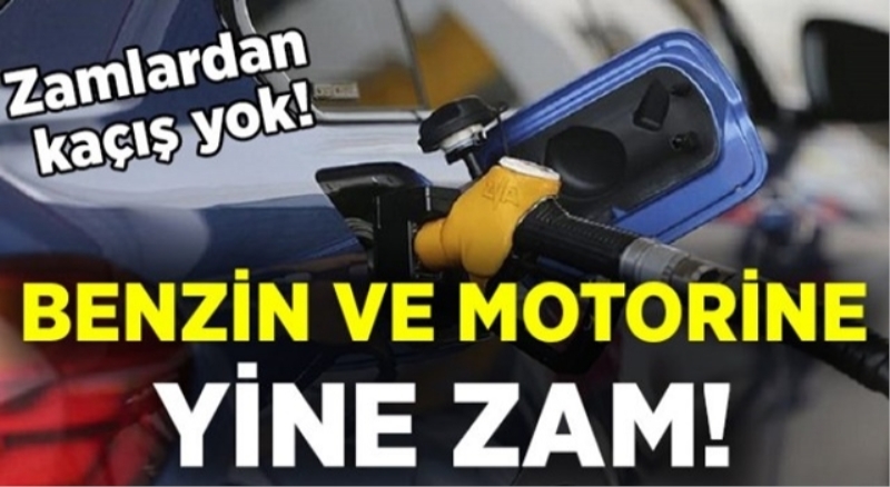 Benzin ve motorine yine zam