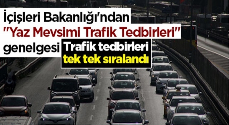 Trafik genelgesi 81 valiliğe gönderildi