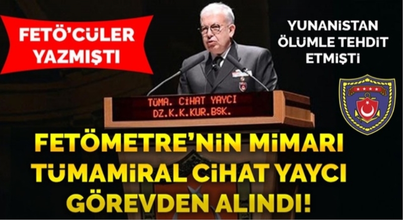 Tümamiral Cihat Yaycı görevden alındı