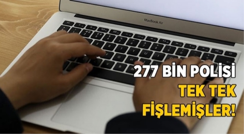 277 bin polisi fişlemişler