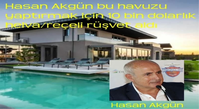Hasan Akgün’ün havuz rüşveti: 100 koli helva reçel