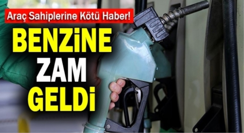 Benzine zam geldi