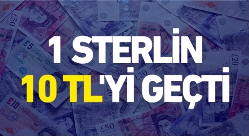 Sterlin 10 lirayı geçti