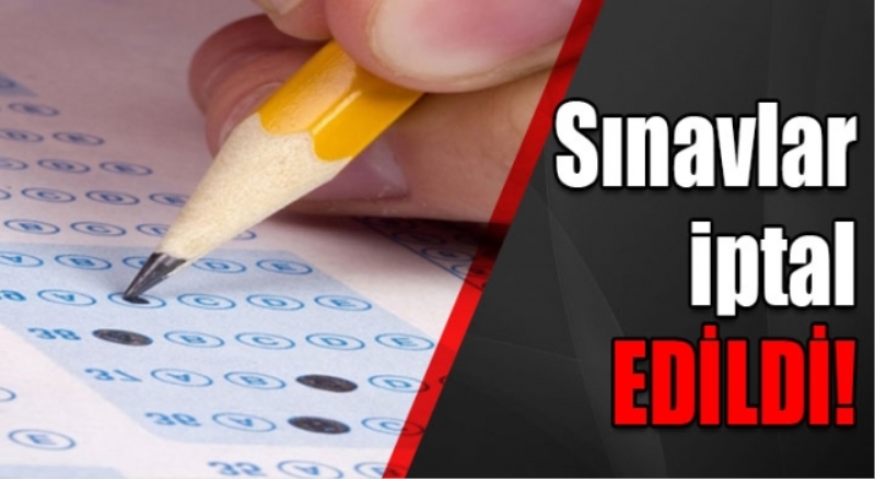 Sınavlar iptal