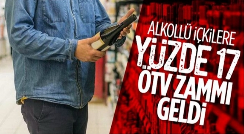 Alkollü içkilere yüzde 17 ÖTV zammı