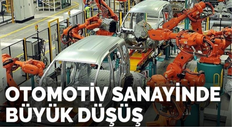 Otomotiv sanayinde büyük düşüş
