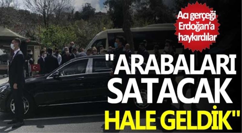 Arabaları satacak duruma geldik