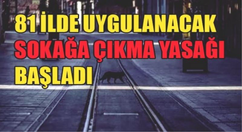 Sokağa çıkma yasağı başladı