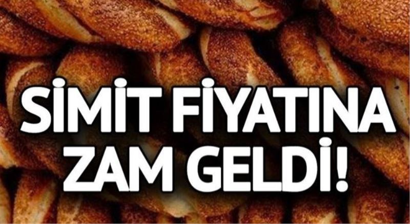 Simit fiyatlarına zam geldi