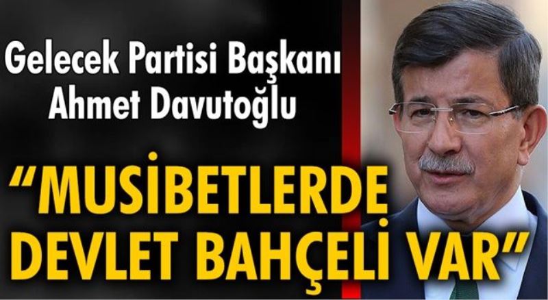 Bütün musibetlerde Devlet Bahçeli var