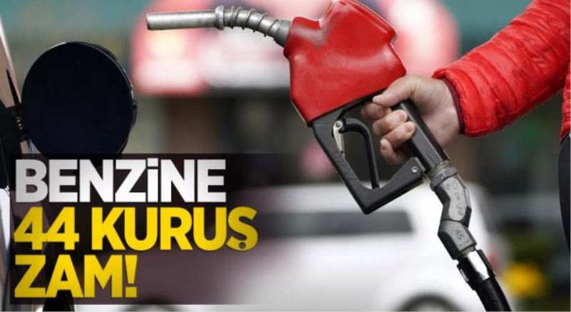 Benzine 44 kuruş zam