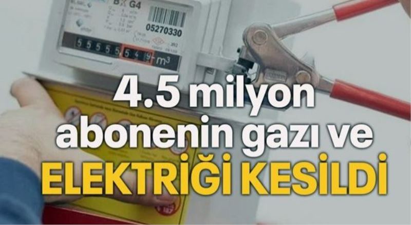 4.5 milyon abonenin doğal gazı ve elektriği kesildi