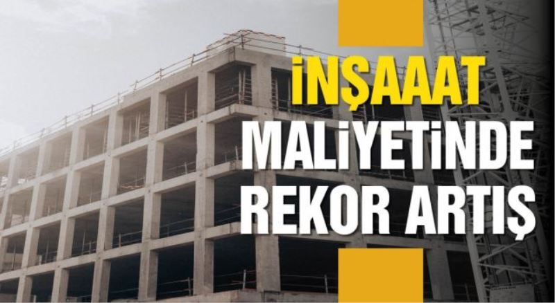 İnşaat enflasyonu yüzde 100