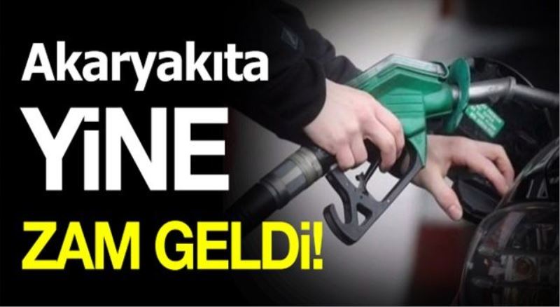 Akaryakıta yine zam geldi