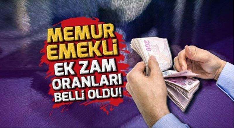 Memur ve emekli zamları belli oldu