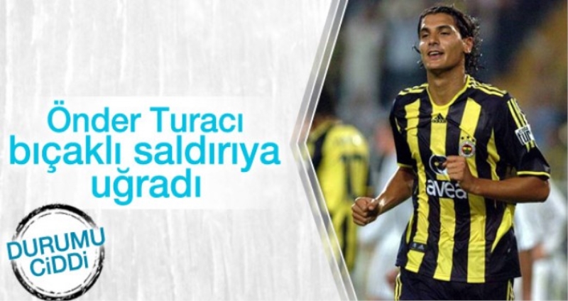 Futbolcu Önder Turacı bıçaklandı