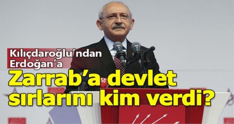 Kılıçdaroğlu: Devletin gizli bilgilerini Zarrab
