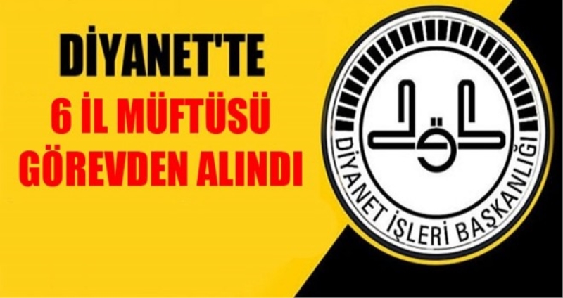 6 il müftüsü görevden alındı
