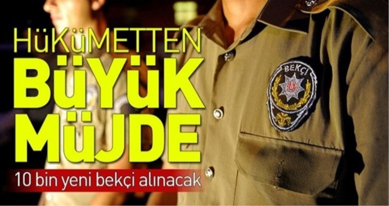 10 bin bekçi alınacak