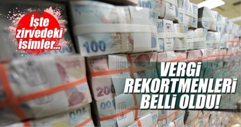 Vergi rekortmenleri belli oldu