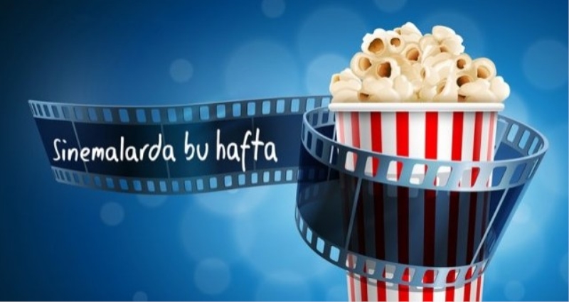 Sinemada haftanın filmleri