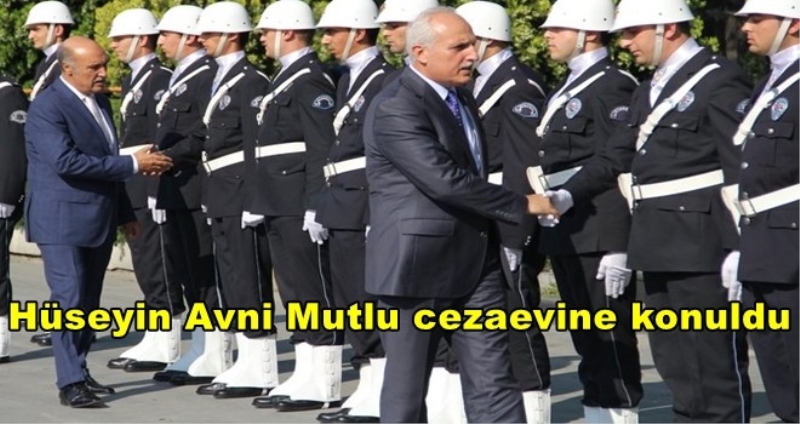 Hüseyin Avni Mutlu cezaevine konuldu