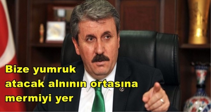 Destici: Bize yumruk atacak alnının ortasına mermiyi yer