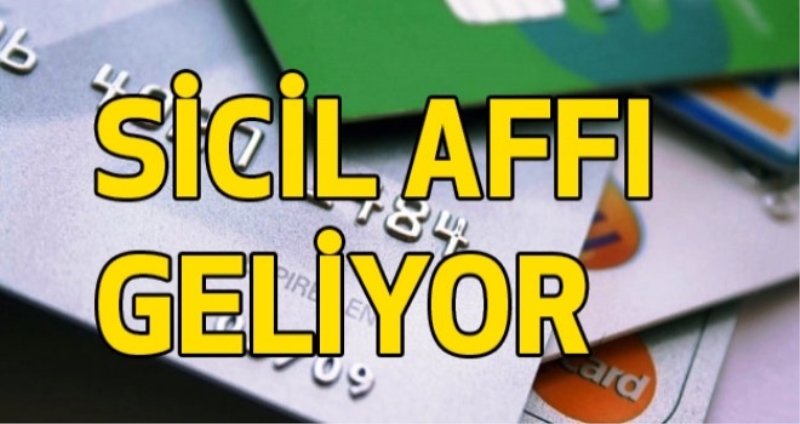 Sicil affı geliyor, kara listeler temizleniyor