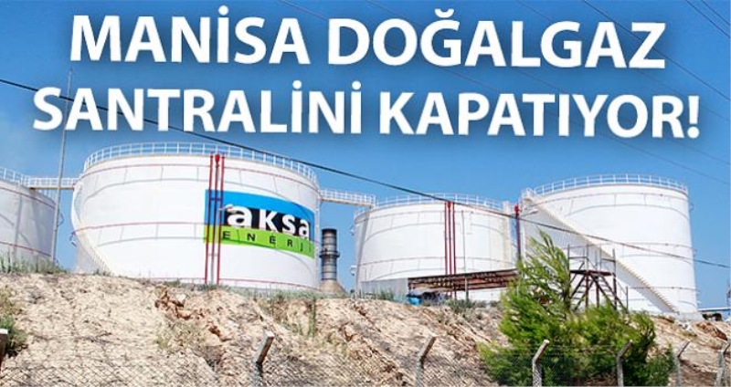 AKSA Manisa Doğalgaz Santrali’ni kapatıyor